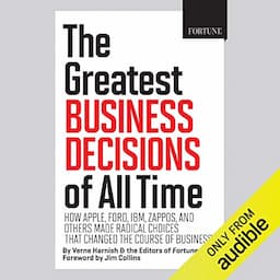 The Greatest Business Decisions of All Time