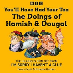 You&rsquo;ll Have Had Your Tea: The Doings of Hamish &amp; Dougal