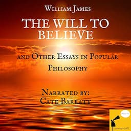 The Will to Believe and Other Essays in Popular Philosophy