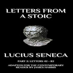 Letters from a Stoic: Part 2 (Letters 42 - 82)