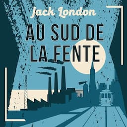 Au sud de la Fente, une nouvelle de Jack London