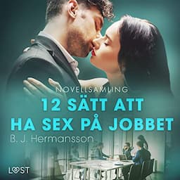 12 s&auml;tt att ha sex p&aring; jobbet