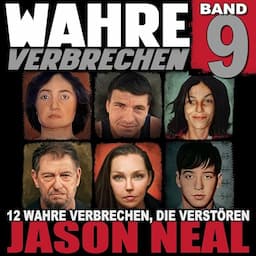 Wahre Verbrechen: Band 9 [True Crimes, Volume 9]