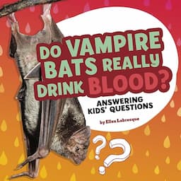 Do Vampire Bats Really Drink Blood? Answering Kids' Questions