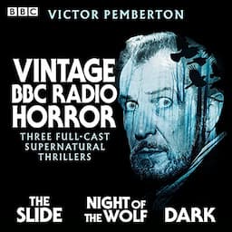 Vintage BBC Radio Horror: The Slide, Night of the Wolf &amp; Dark