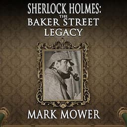 Sherlock Holmes: The Baker Street Legacy