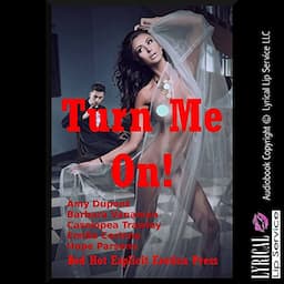 Turn Me On! Five Explicit Erotica Stories