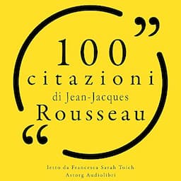 100 citazioni di Jean-Jacques Rousseau