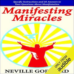 Manifesting Miracles: Specific Instructions and 36 Answers to Your Questions About Manifestation