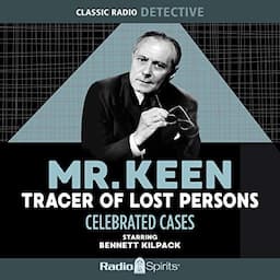 Mr. Keen, Tracer of Lost Persons: Celebrated Cases