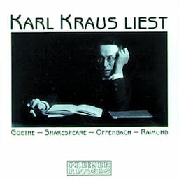 Karl Kraus liest Goethe - Shakespeare - Offenbach - Raimund