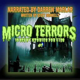 Micro Terrors: 10 Scary Stories for Kids (Volume 1)