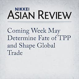 Coming Week May Determine Fate of TPP and Shape Global Trade