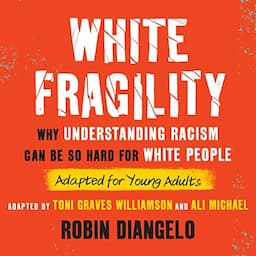 White Fragility (Adapted for Young Adults)