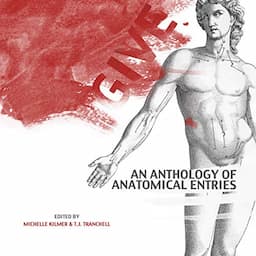 Give: An Anthology of Anatomical Entries