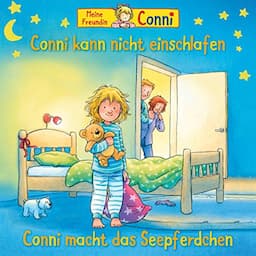 Conni kann nicht einschlafen / Conni macht das Seepferdchen