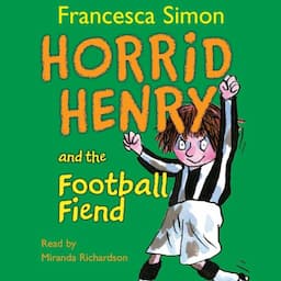 Horrid Henry and the Football Fiend