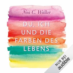 Du, ich und die Farben des Lebens