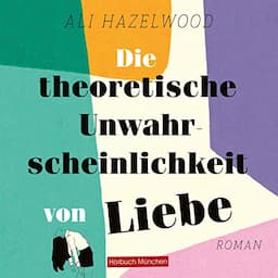 Die theoretische Unwahrscheinlichkeit von Liebe