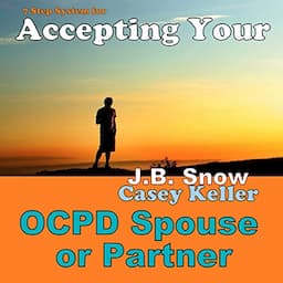 7 Step System for Accepting Your OCPD Spouse or Partner