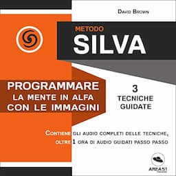 Metodo Silva. Programmare la mente in Alfa con le immagini