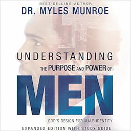 Understanding the Purpose and Power of Men