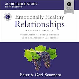 Emotionally Healthy Relationships Expanded Edition: Audio Bible Studies