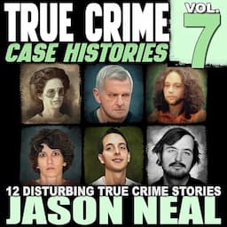 True Crime Case Histories - Volume 7