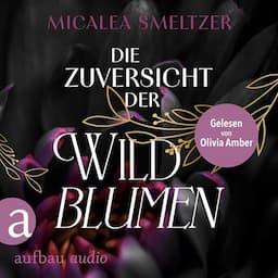 Die Zuversicht der Wildblumen