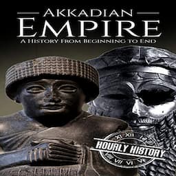 Akkadian Empire - A History from Beginning to End