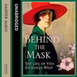 Behind the Mask: The Life of Vita Sackville-West