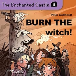 The Enchanted Castle 8 - Burn the Witch!