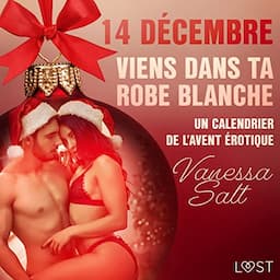 14 d&eacute;cembre : Viens dans ta robe blanche - Un calendrier de l'Avent &eacute;rotique