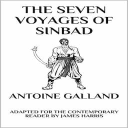 The Seven Voyages of Sinbad the Sailor: Adapted for the Contemporary Reader