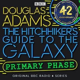 The Hitchhiker's Guide to the Galaxy: The Primary Phase (Dramatized)