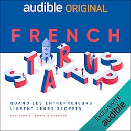 French Startups - Quand les entrepreneurs livrent leurs secrets. La s&eacute;rie compl&egrave;te