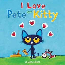 Pete the Kitty: I Love Pete the Kitty