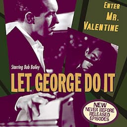 Let George Do It: Enter Mr. Valentine