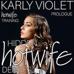 Hotwife Training: Hidden Hotwife Desires - Prologue