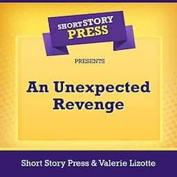 Short Story Press Presents An Unexpected Revenge