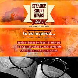 To Be Inspired...Strange Short Reads Vol. I (Annotated)