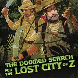 The Doomed Search for the Lost City of Z