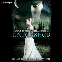 Wolf Springs Chronicles: Unleashed, Book 1