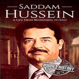 Saddam Hussein: A Life From Beginning to End