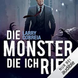 Die Monster, die ich rief