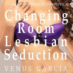 Changing Room Lesbian Seduction: Lesbian First Time BDSM Erotica