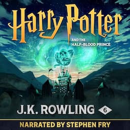 Harry Potter and the Half-Blood Prince (Narrated by Stephen Fry)