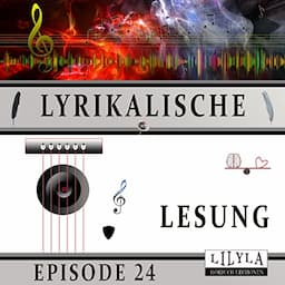 Lyrikalische Lesung Episode 24