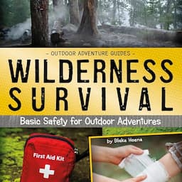 Wilderness Survival: Basic Safety for Outdoor Adventures