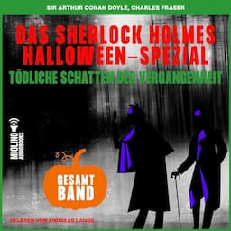 Das Sherlock Holmes Halloween-Spezial - T&ouml;dliche Schatten der Vergangenheit